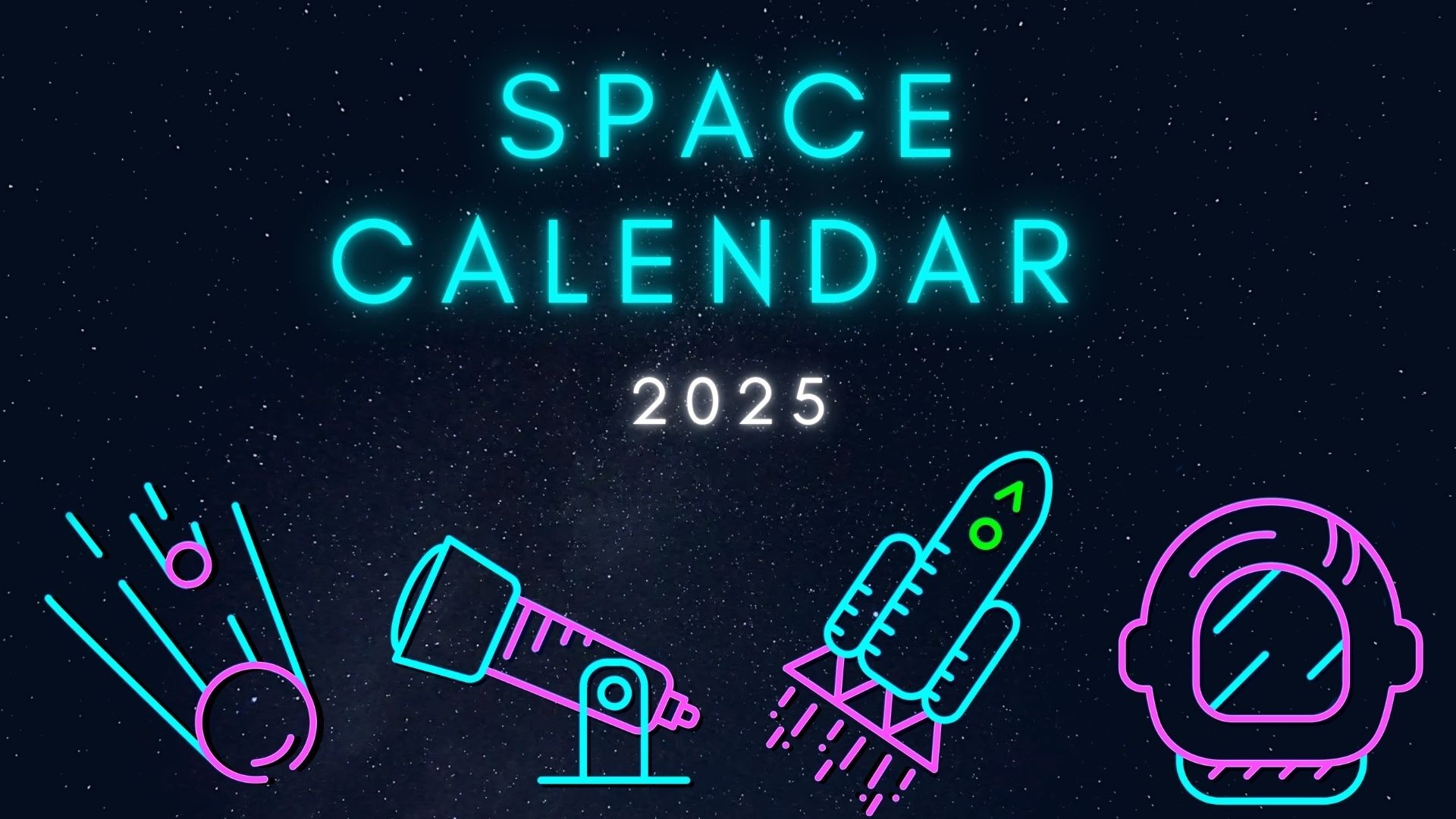 Space Calendar 2025 Rocket Launches And Skywatching Dates Space